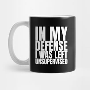 In My Defense, I Was Left Unsupervised Mug